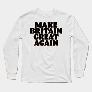 make Britain Great Again Long Sleeve T-Shirt